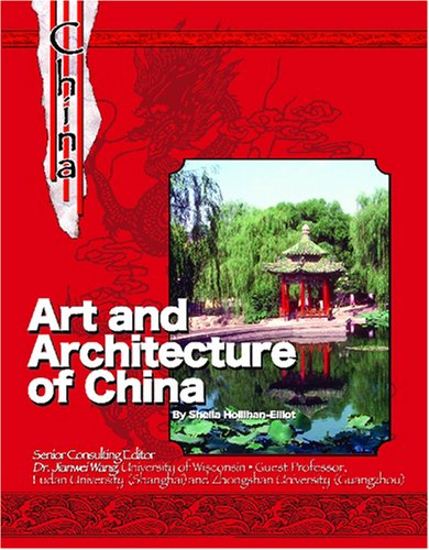 Chinese Art and Architecture: The History and Culture of China (China: History & Culture S.)