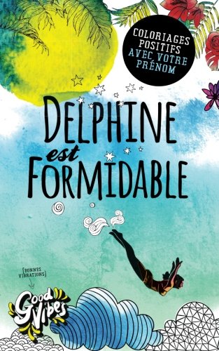 Delphine est formidable: Coloriages positifs avec votre prénom