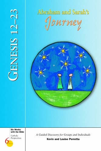 Genesis 12-23: Abraham and Sarah's Journey (Six Weeks with the Bible)