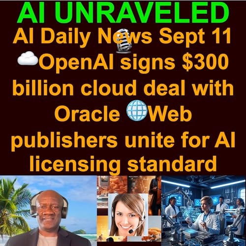 AI Daily News Rundown: ☁️ OpenAI signs $300 billion cloud deal with Oracle 💰 Oracle, Larry Ellison cash in on AI boom 🛰️ Starlink plans to become a global carrier 🤖 China's R1 robot challenges Tesla's Optimus &more (Sept. 11 2025) cover art