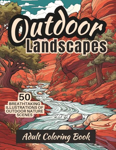 Adult Coloring Book Outdoor Nature Scenes: Breathtaking Detailed Realistic Landscape Scenery in Grayscale for Relaxation and Stress Reduction (Natural Landscapes: Coloring Books for Adults)