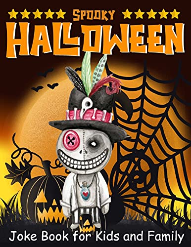 Spooky Halloween Joke Book for Kids and family: Good, Clean Jokes, Riddles, funny Hilarious Jokes and Halloween Games (Halloween Joke Book For Kids!)