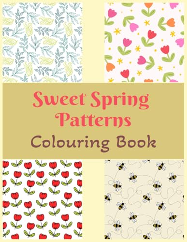 Sweet Spring Patterns Colouring Book for Kids & Adults, Easy Designs for Ultimate Relaxation