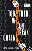 Together We Can Break Chains 154888751X Book Cover