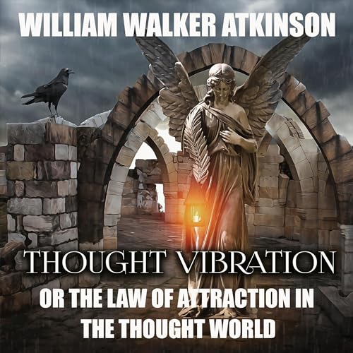 Thought Vibration by William Walker Atkinson episode artwork