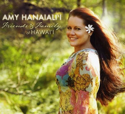 Amy Hanaiali'i: Friends and Family of Hawai'i [Audio CD] Amy Hänaiali'i