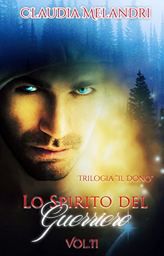 Lo Spirito del Guerriero: Il Dono Vol. II Lo Spirito del Guerriero: Il Dono Vol. II