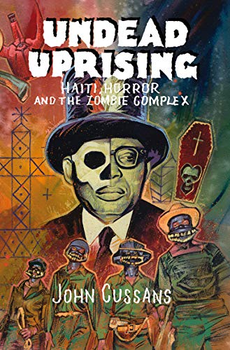  Undead Uprising: Haiti, Horror and The Zombie Complex Francais PDF