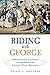 Riding with George: Sportsmanship & Chivalry in the Making of America's First President
