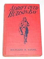 Adrift over Hudson bay;: Or, Slim Tyler in the land of ice, B00086J64C Book Cover