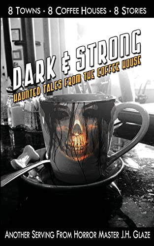 Dark & Strong: Haunted Tales From The Coffee House 0983906998 Book Cover