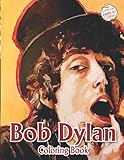  Bob Dylan Coloring Book: An Adult Coloring Book With Lots Of Illustrations Of Bob Dylan For Fans, Great Book For Relaxation And Stress Relief