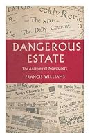 Dangerous estate: The anatomy of newspapers B0007EW3OA Book Cover