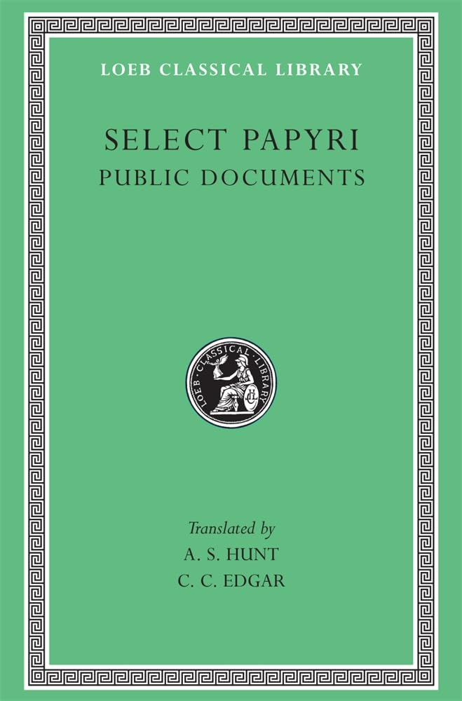 Select Papyri, Volume II: Public Documents (Loeb Classical Library 282)