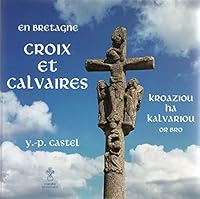 En Bretagne - Croix et calvaires/Kroaziou ha kalvariou or bro 2908230097 Book Cover