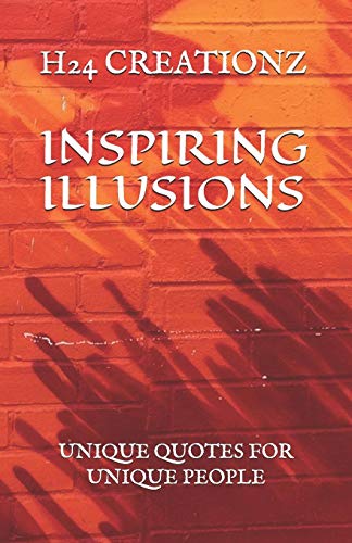 INSPIRING ILLUSIONS: UNIQUE QUOTES FOR UNIQUE PEOPLE