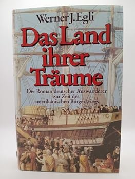 Paperback Das Land ihrer Tra¨ume: Der Roman deutscher Auswanderer zur Zeit des amerikanischen Bu¨rgerkriegs (German Edition) [German] Book