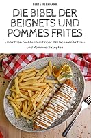 Die Bibel Der Beignets Und Pommes Frites 1804659843 Book Cover