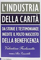 L'industria della carità: Da storie e testimonianze inedite il volto nascosto della beneficenza 8861902510 Book Cover