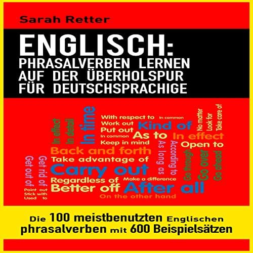 Englisch: Phrasalverben Lernen Auf Der &Uuml;berholspur F&uuml;r Deutschsprachige [English: Phrasal Verb Learning in the Fast Lane For German Speakers] - Sarah Retter