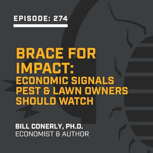 Episode 274: Brace for Impact: Economic Signals Pest & Lawn Owners Should Watch