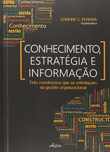 Preisvergleich Produktbild Conhecimento, Estrategia E Informacao - Tres Constructos Que Se Entrel