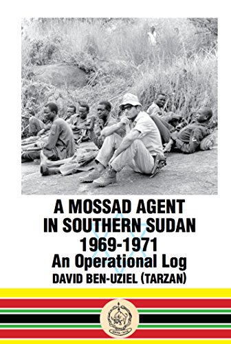 A Mossad Agent In Southern Sudan: 1969-1971 An Operation Log