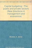Capital budgeting;: The public and private sectors (New directions in management and economics) B0006DYRSC Book Cover