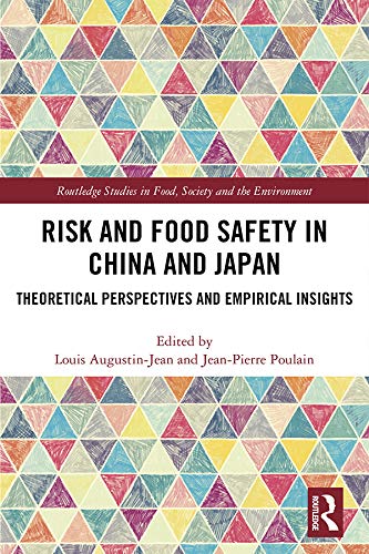 Risk and Food Safety in China and Japan: Theoretical Perspectives and Empirical Insights (Routledge Studies in Food, Society and the Environment)