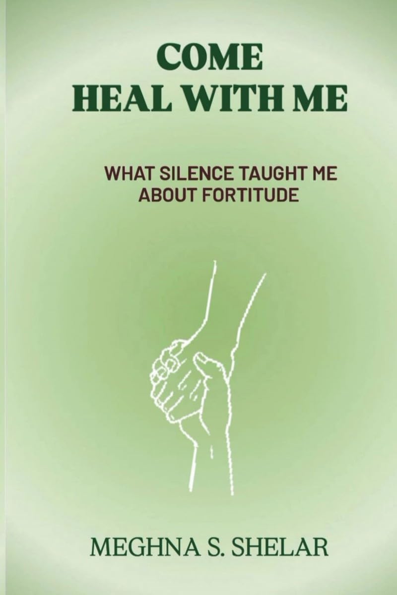 COME HEAL WITH ME: WHAT SILENCE TAUGHT ME ABOUT FORTITUDE