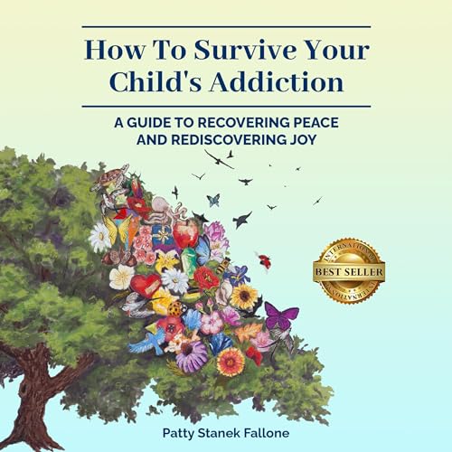 How to Survive Your Child&amp;rsquo;s Addiction by Patty Fallone episode artwork