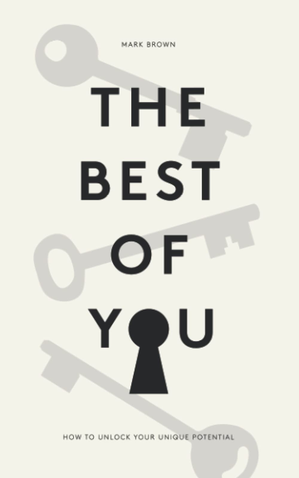 The Best Of You: How to unlock your own unique potential