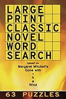 Large Print Classic Novel Word Search - Gone with the Wind: 63 Puzzles 1912348489 Book Cover