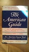 THE AMERICAN GUIDE: A SOURCE BOOK AND COMPLETE TRAVEL GUIDE FOR THE UNITED STATES B00005VD7B Book Cover