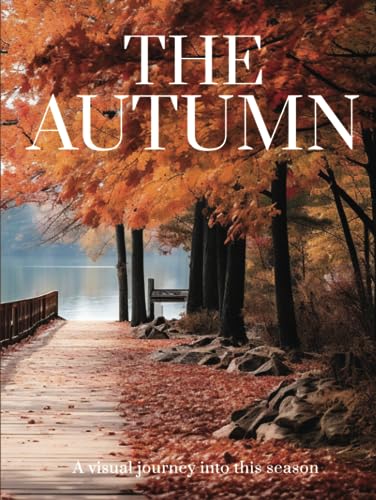 THE AUTUMN: A visual journey into this season (THE COFFEE TABLE BOOKS)