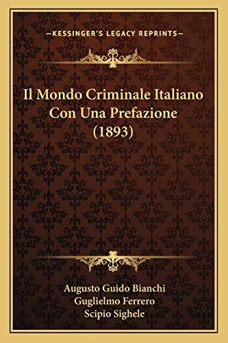 Il Mondo Criminale Italiano Con Una Prefazione (1893) (Italian Edition)