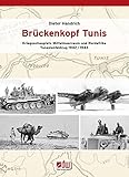  Brückenkopf Tunis: Kriegsschauplatz Mittelmeerraum und Nordafrika - Tunesienfeldzug 1942/1943