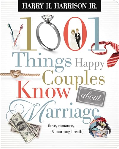 1001 Things Happy Couples Know about Marriage (Love, Romance, & Morning Breath): Like Love, Romance and Morning Breath