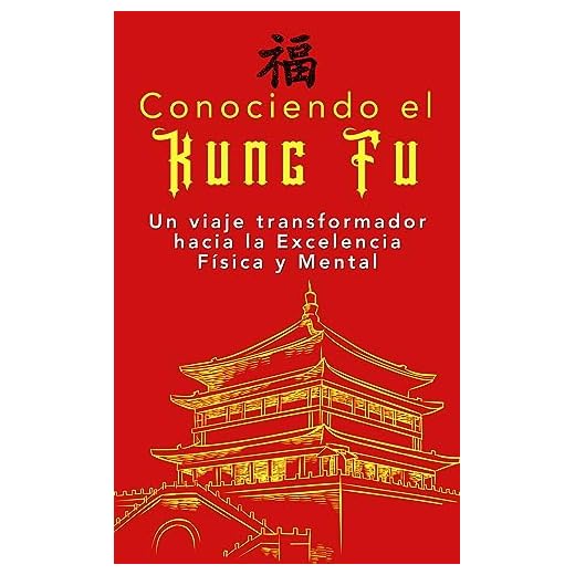 Conociendo el Kung Fu: Un viaje transformador hacia la Excelencia Física y Mental