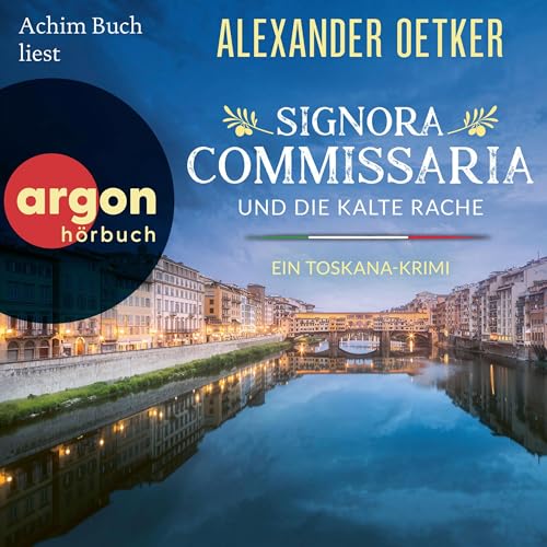 Signora Commissaria und die kalte Rache: Ein Toskana-Krimi