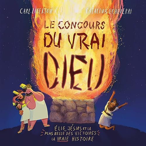 Le concours du vrai Dieu [The Contest of the True God] - Carl Laferton episode artwork