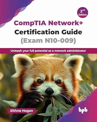 CompTIA Network+ Certification Guide (Exam N10-009): Unleash your full potential as a network administrator - 2nd Edition-Wow! eBook