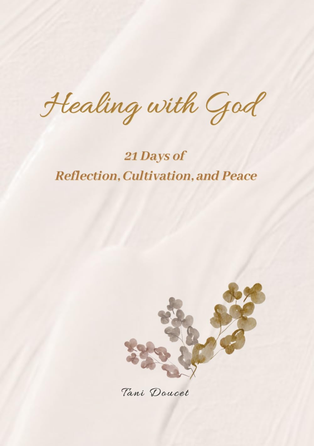 Healing with God: 21 Days of Reflection, Cultivation, and Peace