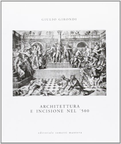Architettura E Incisione Nel '500 Tra Antichità Classica E Classicismo Rinascimentale Architettura E Incisione Nel '500 Tra Antichità Classica E Classicismo Rinascimentale