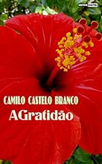 Capa de A GRATIDÃO - CAMILO CASTELO BRANCO  (COM NOTAS)(BIOGRAFIA)(ILUSTRADO)