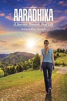 Paperback Aaradhika: A Journey Towards Real Life Book