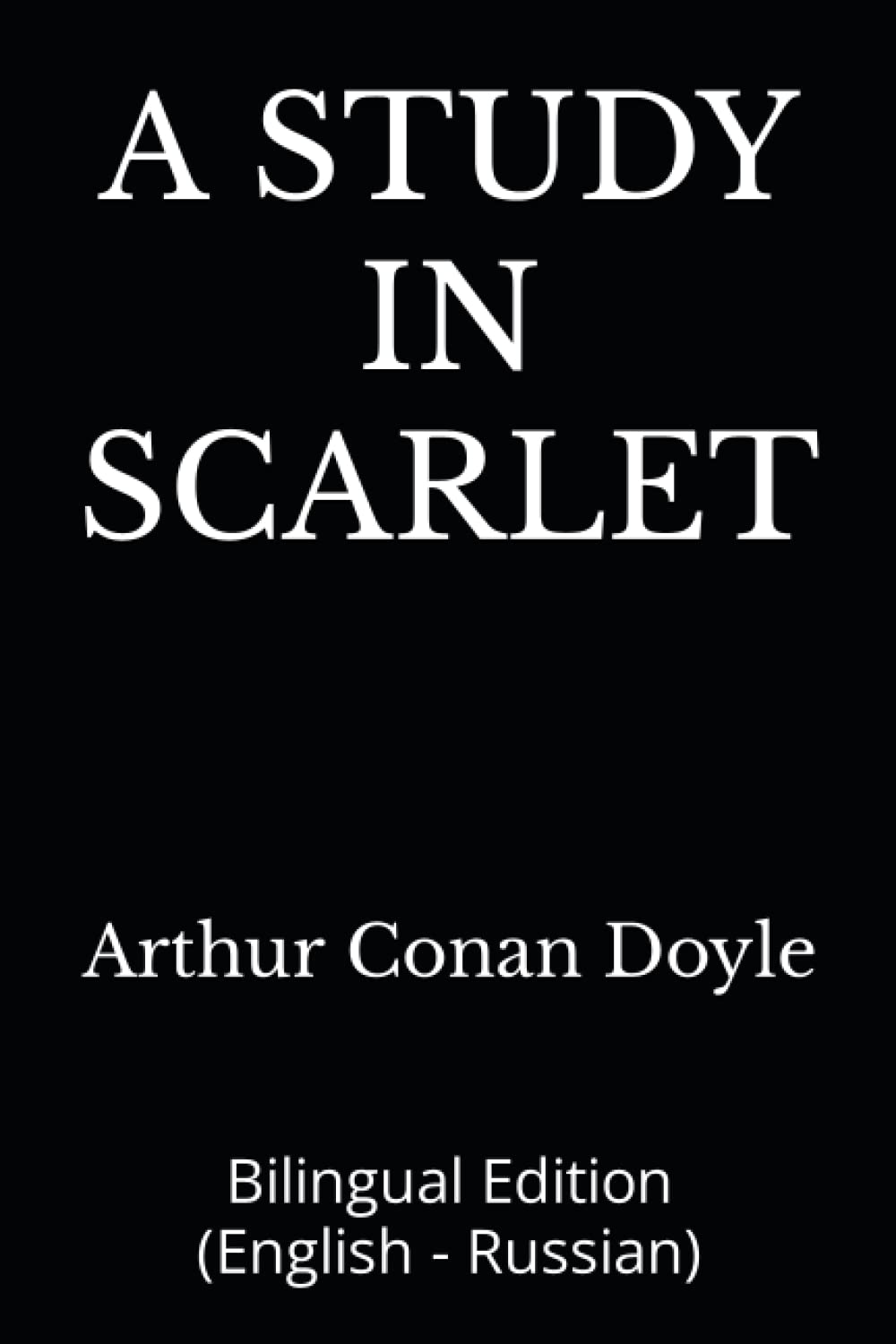 A STUDY IN SCARLET: Bilingual Edition (English - Russian)