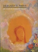 Debussy's Paris: Art, Music, & Sounds of the City 0873910702 Book Cover