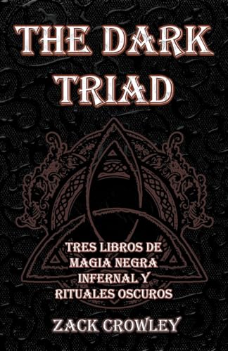 The Dark Triad: Tres Libros de Magia Negra Infernal y Rituales
