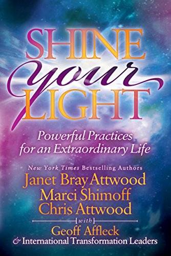 Shine Your Light: Powerful Practices for an Extraordinary Life Shine Your Light: Powerful Practices for an Extraordinary Life